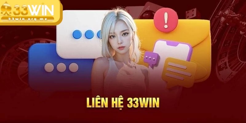 Liên hệ 33WIN bằng các phương thức nhanh chóng, hiệu quả 1 Liên hệ 33WIN trong trường hợp gặp sự cố khi đăng ký